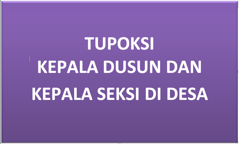 TUPOKSI KADUS DAN KASI DI DESA